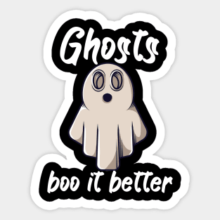 Ghosts boo it better Sticker